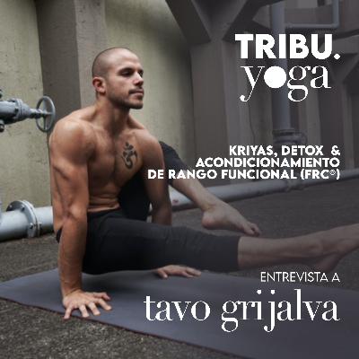 Kriyas, detox y Acondicionamiento de Rango Funcional. Entrevista con Tavo Grijalva