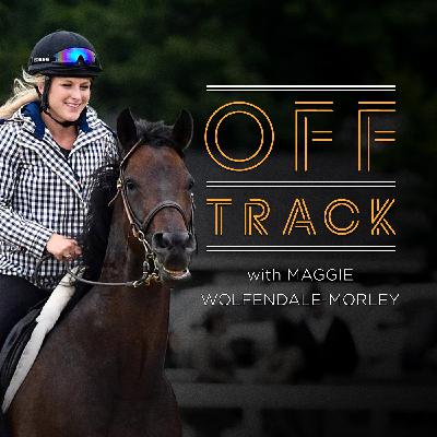 Off Track with Maggie Wolfendale: Alex's Castledream, Call Him Paddy, & Lainey Ashker