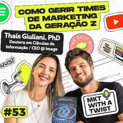 Como gerir times de Marketing da Geração Z | #53 Thaís Giuliani