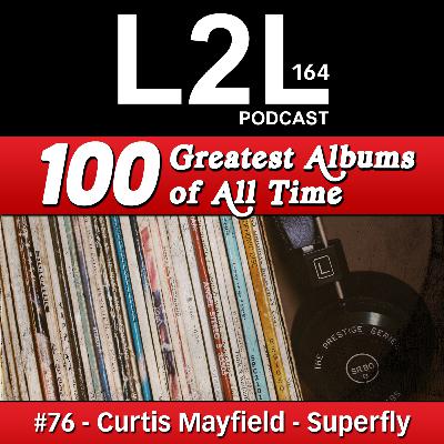 L2L 164 - 100 Greatest Albums - #76 - Curtis Mayfield - Superfly