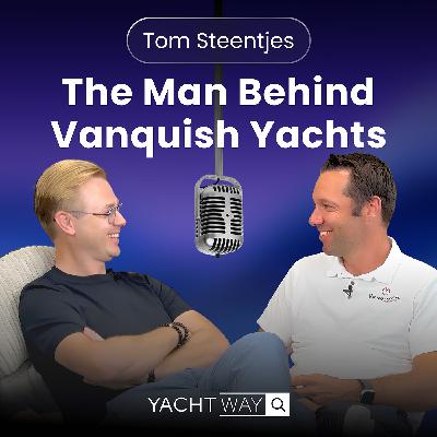 The Man Behind Vanquish Yachts. Tom Steentjes The Man Behind Vanquish Yachts. Tom Steentjes