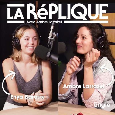 La Réplique avec Enya Baroux