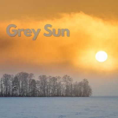 Grey Sun Grey Sun