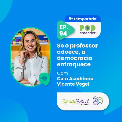 #94 – Se o professor adoece, a democracia enfraquece