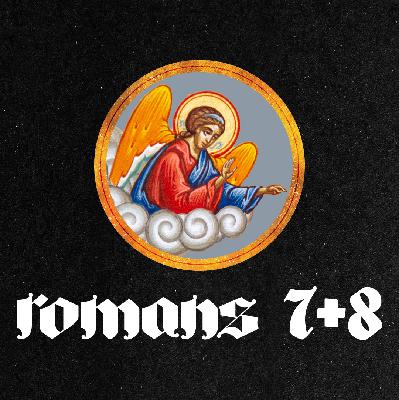 Romans | 7 + 8