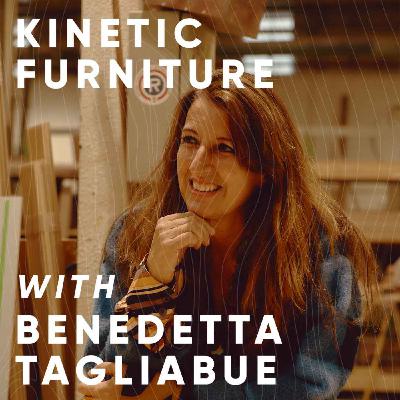 Special episode: Kinetic Furniture - with Benedetta Tagliabue