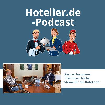 GM Bastian Baumann vom Park Hyatt Vienna: 5 menschliche Sterne #108 GM Bastian Baumann vom Park Hyatt Vienna: 5 menschliche Sterne #108