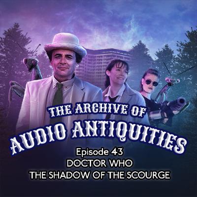 Episode 43: Doctor Who - The Shadow of the Scourge Episode 43: Doctor Who - The Shadow of the Scourge