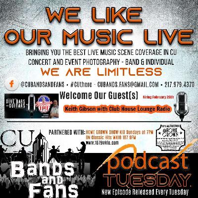 CU Bands and Fans Podcast w Keith Gibson of Clubhouse Lounge Radio CU Bands and Fans Podcast w Keith Gibson of Clubhouse Lounge Radio