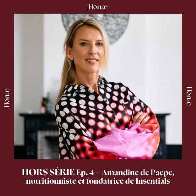 HORS SÉRIE Ep.4 – Amandine de Paepe, nutritionniste et fondatrice de Insentials HORS SÉRIE Ep.4 – Amandine de Paepe, nutritionniste et fondatrice de Insentials