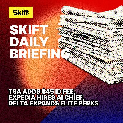 TSA Adds $45 ID Fee, Expedia Hires AI Chief, Delta Expands Elite Perks