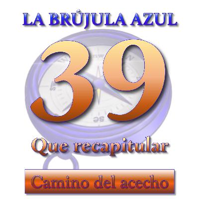 39. Qué recapitular 39. Qué recapitular