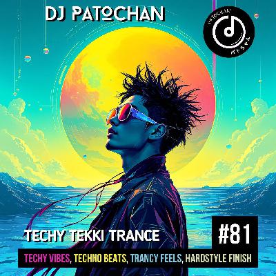 Techy Tekki Trance and Techno Episode 81