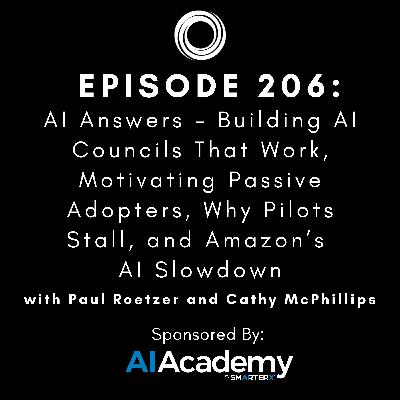 #206: Building AI Councils That Work, Motivating Passive Adopters, Why Pilots Stall, and Amazon’s AI Slowdown