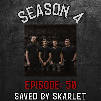 Season 4 Ep 50: Saved By Skarlet