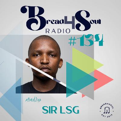 Episode 134: Bread4Soul Radio 134 - Sir LSG Episode 134: Bread4Soul Radio 134 - Sir LSG