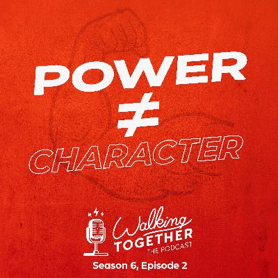 Power does not equal character