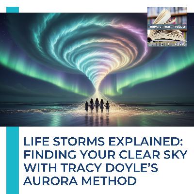 Life Storms Explained: Finding Your Clear Sky With Tracy Doyle’s Aurora Method