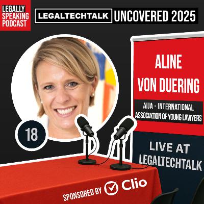 LegalTechTalk Uncovered 2025 - Aline Von Duering - E18