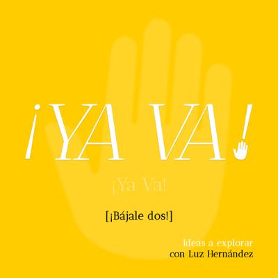 Ya Va: ¡Bájale dos!
