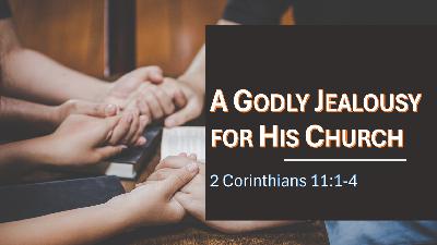 A Godly Jealousy for His Church A Godly Jealousy for His Church