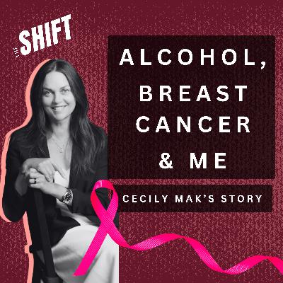 Cecily Mak: Alcohol, Breast Cancer, & Me | The Shift | Season 1 Episode 2