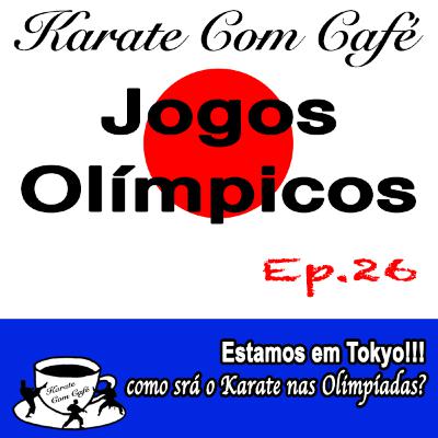 Ep.26: KARATE OLYMPICS - Como serão as disputas do Karate nos Jogos Olímpicos de Tokyo? Ep.26: KARATE OLYMPICS - Como serão as disputas do Karate nos Jogos Olímpicos de Tokyo?