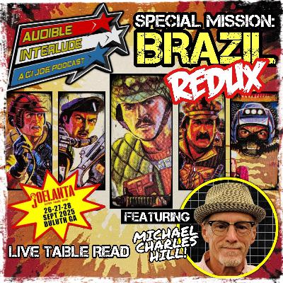 Audible Interlude: A GI Joe Podcast - Special Mission: Brazil Redux Joelanta w/ Michael Charles Hill Audible Interlude: A GI Joe Podcast - Special Mission: Brazil Redux Joelanta w/ Michael Charles Hill