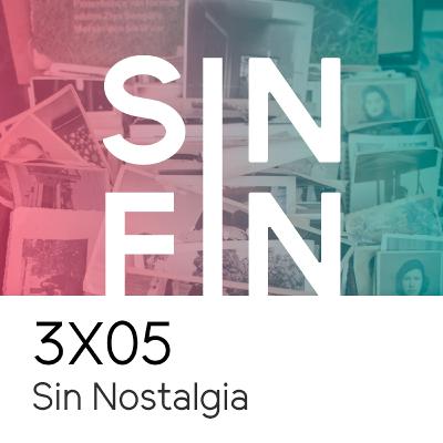 3X05 - SIN NOSTALGIA