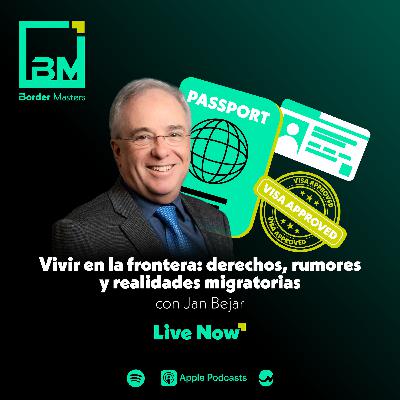 Vivir en la Frontera: derechos, rumores y realidades migratorias con Jan Bejar Vivir en la Frontera: derechos, rumores y realidades migratorias con Jan Bejar