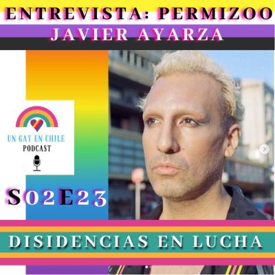 S02E23 Disidencias en Lucha. Entrevista a Permizoo Javier Ayarza