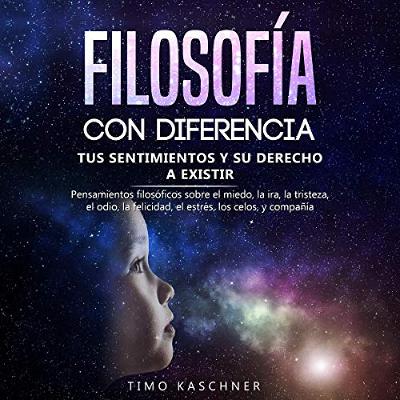 Filosofía con Diferencia: Tus Sentimientos y Su Derecho a Existir [Philosophy with a Difference: Your Feelings and Your Right to Exist] (Audiolibro) | Prueba Gratis