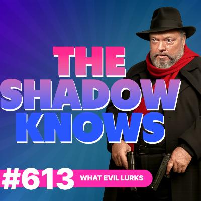 613: What Evil Lurks