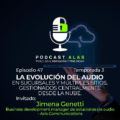Episodio 47 - La evolución del audio en sucursales y múltiples sitios, gestionados centralmente desde la nube.