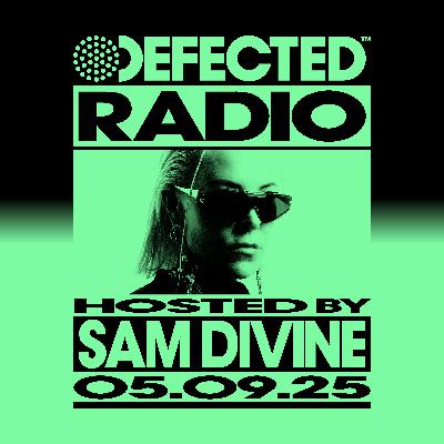 Defected Radio Show hosted by Sam Divine - 05-09-2025