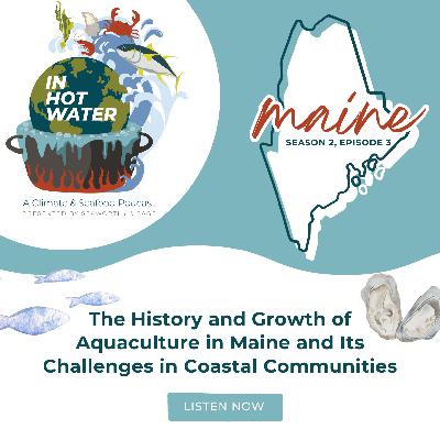 In Hot Water: The History and Growth of Aquaculture in Maine and its Challenges in Coastal Communities
