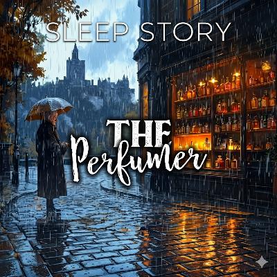 A Cozy Sleep Story - The Perfumer of Rainy Edinburgh