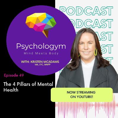 The 4 Pillars of Mental Health | Ep. 48