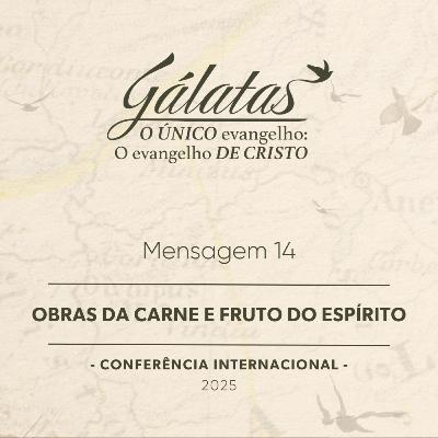 Mensagem 14 - Obras da carne e fruto do Espírito