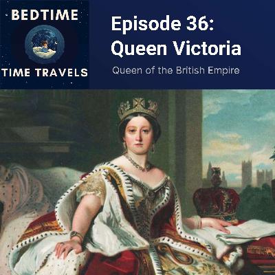 Episode 36: Queen Victoria - Ruler of the British Empire