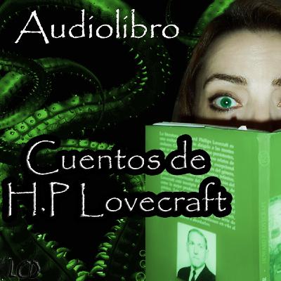 Audiolibro Cuentos de H.P Lovecraft Audiolibro Cuentos de H.P Lovecraft