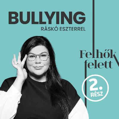 Bullying. Melyik oldalon állsz? 2. rész