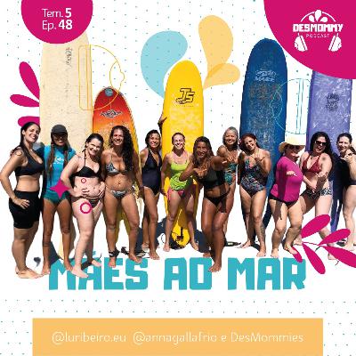 #048 - Mães ao mar