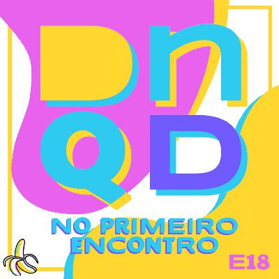 DEU NO QUE DEU NO PRIMEIRO ENCONTRO