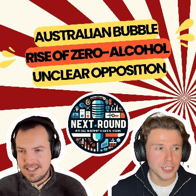 35| New Year, Same Bubble, The Rise of Zero-Alcohol and an Unclear Opposition
