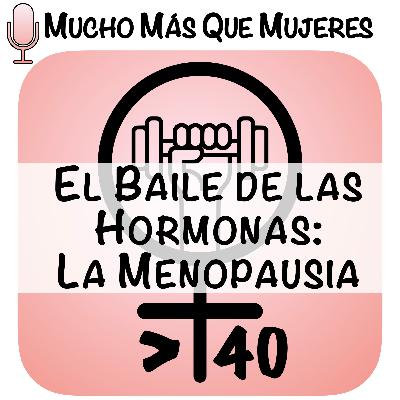 9. El baile de las hormonas: La Menopausia