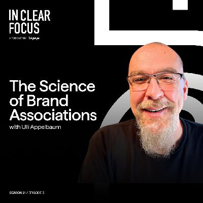 In Clear Focus: The Science of Brand Associations with Ulli Appelbaum In Clear Focus: The Science of Brand Associations with Ulli Appelbaum