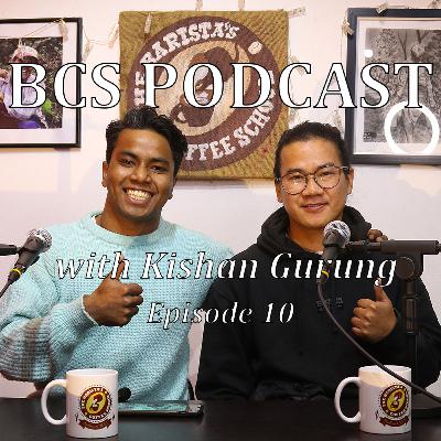 BCS Podcast Ep#10 - Kishan Gurung