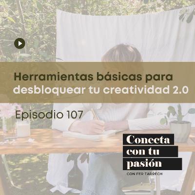 107 - Herramientas básicas para desbloquear tu creatividad 2.0