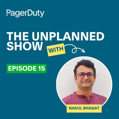 Episode 15: PagerDuty APIs with Nakul Bhagat Episode 15: PagerDuty APIs with Nakul Bhagat